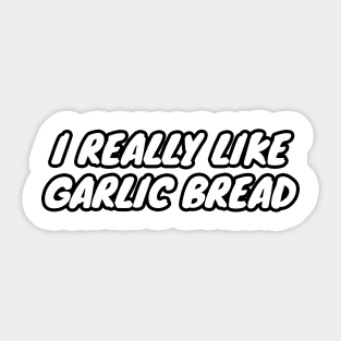 I Really Like Garlic Bread Sticker